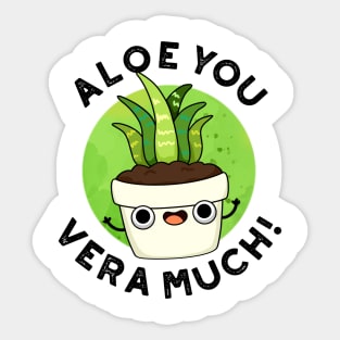 Aloe You Vera Much Cute Plant Pun Sticker